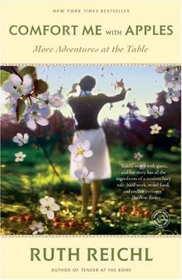 Comfort Me with Apples: More Adventures at the Table / Ruth Reichl Comfort Me with Apples: More Adventures at the Table / Ruth Reichl