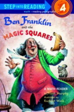 Ben Franklin and the Magic Squares (Step-Into-Reading, Step 4) / Frank Murphy Ben Franklin and the Magic Squares (Step-Into-Reading, Step 4) / Frank Murphy