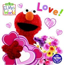 Elmo's World: Love! (Sesame Street(R) Elmos World(TM)) / Kara McMahon Elmo's World: Love! (Sesame Street(R) Elmos World(TM)) / Kara McMahon