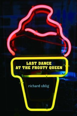 Last Dance at the Frosty Queen / Richard Uhlig