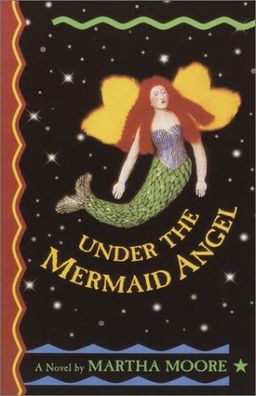 Under the Mermaid Angel / Martha Moore Under the Mermaid Angel / Martha Moore
