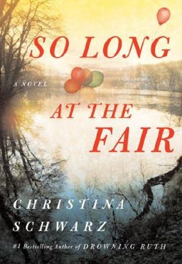 So Long at the Fair: A Novel / Christina Schwarz
