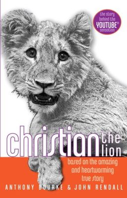 Christian the Lion / Anthony Bourke Christian the Lion / Anthony Bourke