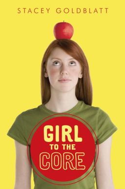 Girl to the Core / Stacey Goldblatt