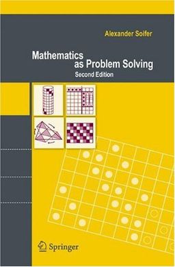 Mathematics as Problem Solving / Alexander Soifer Mathematics as Problem Solving / Alexander Soifer