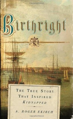 Birthright: The True Story that Inspired Kidnapped / A. Roger Ekirch