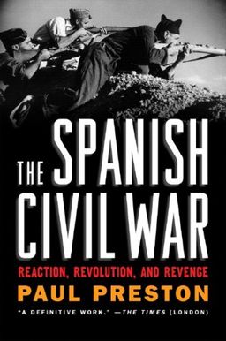 The Spanish Civil War: Reaction, Revolution, and Revenge (Revised and Expanded Edition) / Paul Preston The Spanish Civil War: Reaction, Revolution, and Revenge (Revised and Expanded Edition) / Paul Preston