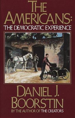 The Americans: The Democratic Experience / Daniel J. Boorstin