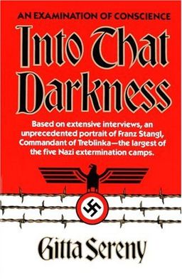 Into That Darkness: An Examination of Conscience / Gitta Sereny