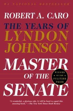 Master of the Senate: The Years of Lyndon Johnson, Vol. 3 (Vintage) / Robert A. Caro Master of the Senate: The Years of Lyndon Johnson, Vol. 3 (Vintage) / Robert A. Caro