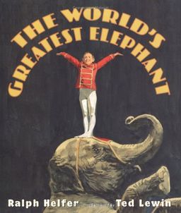 The World's Greatest Elephant / Ralph Helfer
