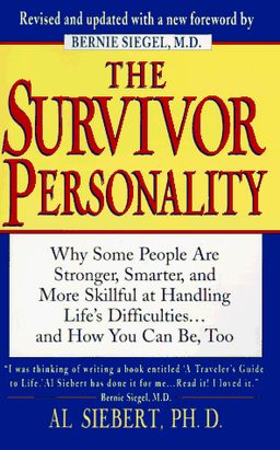 The Survivor Personality: Why Some People Are Stronger, Smarter, and More Skillful at Handling Life's Difficulties...and How You Can Be, Too - Al Siebert