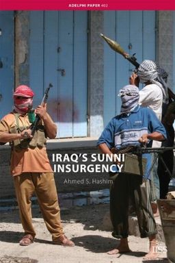 Iraqs Sunni Insurgency (Adelphi series) / Ahmed S. Hashim Iraqs Sunni Insurgency (Adelphi series) / Ahmed S. Hashim