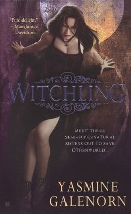 Witchling (Sisters of the Moon, Book 1) / Yasmine Galenorn Witchling (Sisters of the Moon, Book 1) / Yasmine Galenorn