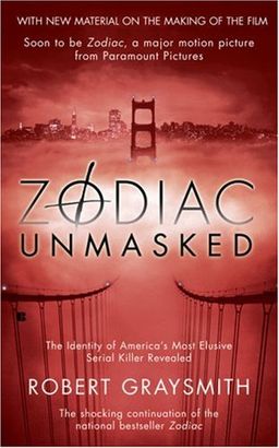 Zodiac Unmasked: The Identity of America's Most Elusive Serial Killer Revealed / Robert Graysmith Zodiac Unmasked: The Identity of America's Most Elusive Serial Killer Revealed / Robert Graysmith