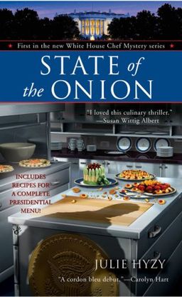 State of the Onion (A White House Chef Mystery) / Julie Hyzy State of the Onion (A White House Chef Mystery) / Julie Hyzy