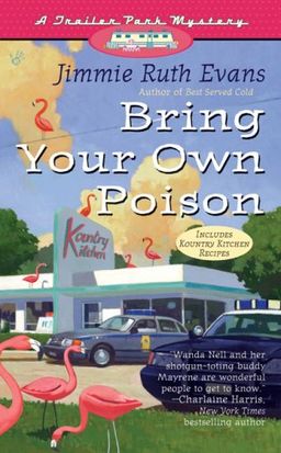 Bring Your Own Poison (A Trailer Park Mystery #4) / Jimmie Ruth Evans Bring Your Own Poison (A Trailer Park Mystery #4) / Jimmie Ruth Evans