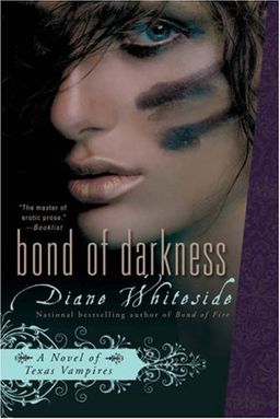Bond of Darkness: A Novel of Texas Vampires (Texas Vampire Novels) / Diane Whiteside Bond of Darkness: A Novel of Texas Vampires (Texas Vampire Novels) / Diane Whiteside