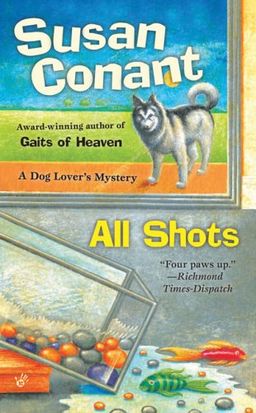All Shots: A Dog Lovers Mystery (Dog Lover's Mystery) / Susan Conant All Shots: A Dog Lovers Mystery (Dog Lover's Mystery) / Susan Conant
