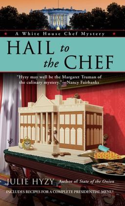 Hail to the Chef (A White House Chef Mystery) / Julie Hyzy Hail to the Chef (A White House Chef Mystery) / Julie Hyzy