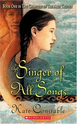The Singer of All Songs (Chanters of Tremaris Trilogy, Book 1) / Kate Constable The Singer of All Songs (Chanters of Tremaris Trilogy, Book 1) / Kate Constable