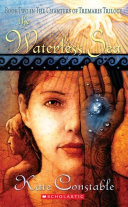 The Waterless Sea: Chanters Of Tremaris, Book Two (Chanters of Tremaris Trilogy) / Kate Constable The Waterless Sea: Chanters Of Tremaris, Book Two (Chanters of Tremaris Trilogy) / Kate Constable