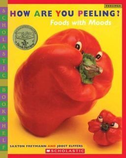 How Are You Peeling? (bkshelf) (Scholastic Bookshelf) / Saxton Freymann How Are You Peeling? (bkshelf) (Scholastic Bookshelf) / Saxton Freymann
