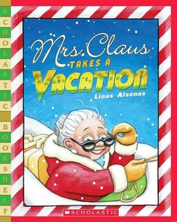 Mrs. Claus Takes A Vacation (Scholastic Bookshelf) / Linas Alsenas Mrs. Claus Takes A Vacation (Scholastic Bookshelf) / Linas Alsenas
