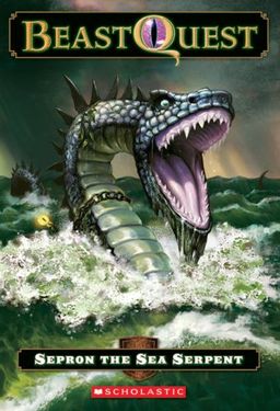 Sepron The Sea Serpent (Beast Quest, Book 2) / Adam Blade Sepron The Sea Serpent (Beast Quest, Book 2) / Adam Blade