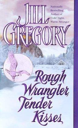 Rough Wrangler, Tender Kisses / Jill Gregory Rough Wrangler, Tender Kisses / Jill Gregory