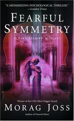 Fearful Symmetry (Sara Selkirk Mysteries) / Morag Joss