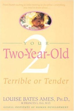 Your Two-Year-Old: Terrible or Tender / Louise Bates Ames
