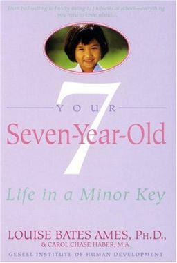 Your Seven-Year-Old: Life in a Minor Key / Louise Bates Ames