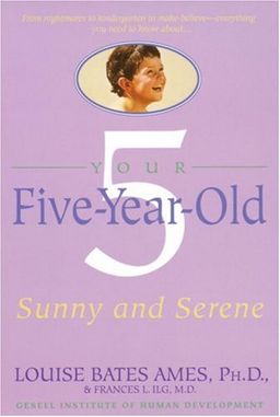 Your Five Year Old: Sunny and Serene / Louise Bates Ames Your Five Year Old: Sunny and Serene / Louise Bates Ames