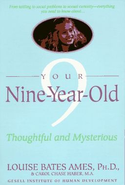 Your Nine Year Old: Thoughtful and Mysterious / Louise Bates Ames