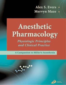 Anesthetic Pharmacology -- Physiologic Principles and Clinical Practice - Alex S. Evers