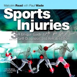 Sports Injuries: A Unique Guide to Self-Diagnosis and Rehabilitation - Malcolm T. F. Read MA  MB  BChir  MRCGP  DRCOG  DM-SMed  FISM