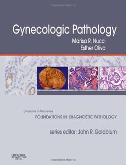 Gynecologic Pathology: A Volume in Foundations in Diagnostic Pathology Series - Marisa R. Nucci MD