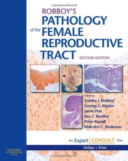 Robboy's Pathology of the Female Reproductive Tract: Expert Consult: Online and Print (Expert Consult Title: Online + Print) - Stanley J. Robboy MD   FCAP