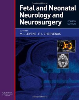 Fetal and Neonatal Neurology and Neurosurgery - Malcolm I. Levene MD  FRCP  FRCPCH  FMedSc