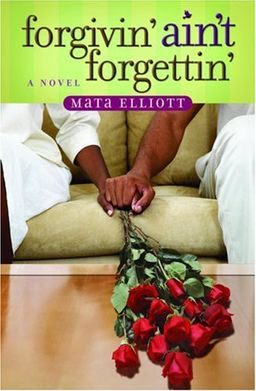 Forgivin' Ain't Forgettin': A Novel - Mata Elliott Forgivin' Ain't Forgettin': A Novel - Mata Elliott