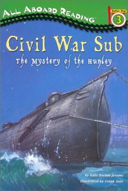 Civil War Sub: The Mystery of the Hunley (All Aboard Reading) / Kate Boehm Jerome Civil War Sub: The Mystery of the Hunley (All Aboard Reading) / Kate Boehm Jerome