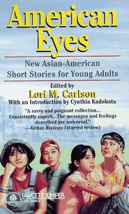 American Eyes: New Asian-American Short Stories for Young Adults / Lori Carlson