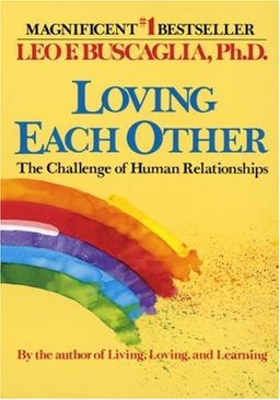 Loving Each Other / Leo F. Buscaglia Loving Each Other / Leo F. Buscaglia