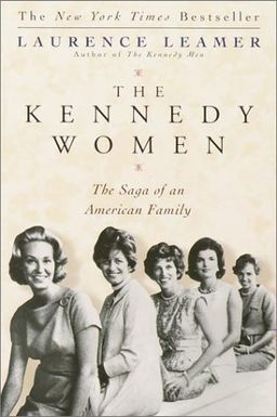 The Kennedy Women: The Saga of an American Family / Laurence Leamer