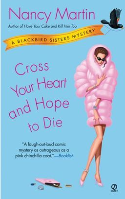 Cross Your Heart and Hope to Die (Blackbird Sisters Mysteries, No. 4) / Nancy Martin Cross Your Heart and Hope to Die (Blackbird Sisters Mysteries, No. 4) / Nancy Martin