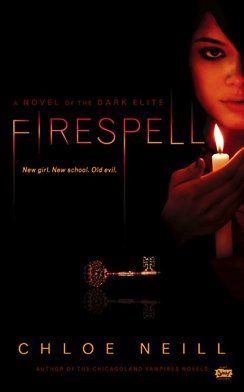 Firespell (Dark Elite, Book 1) / Chloe Neill Firespell (Dark Elite, Book 1) / Chloe Neill