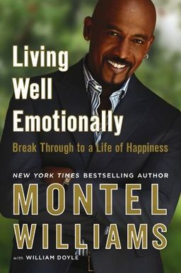Living Well Emotionally: Break Through to a Life of Happiness / Montel Williams