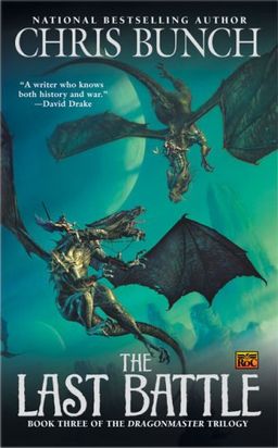 The Last Battle: Dragonmaster, Book Three / Chris Bunch
