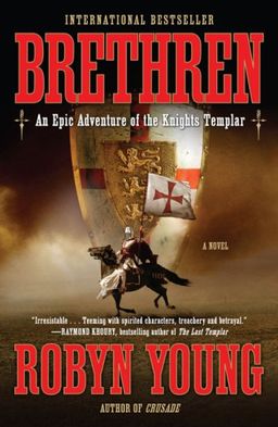 Brethren: An Epic Adventure of the Knights Templar / Robyn Young